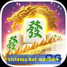 sistema bot machine